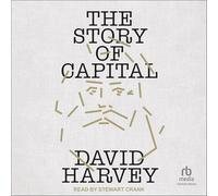 The Story of Capital: What Everyone Should Know about How Capital Works