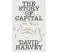 The Story of Capital: What Everyone Should Know About How Capital Works