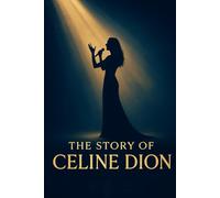 The Story Of Celine Dion