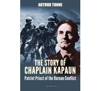 The Story of Chaplain Kapaun, Patriot Priest of the Korean Conflict