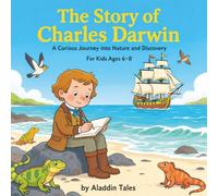 The Story of Charles Darwin: A Curious Journey into Nature and Discovery (The Story of… for Kids Series)