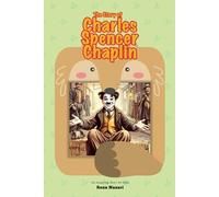 The Story of Charles Spencer Chaplin: An Inspiring Story for Kids