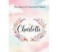 The Story of Charlotte's Name (The Stories of Most popular English Names)