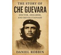 The story of Che Guevara: Doctor, Dreamer, and Revolutionary.