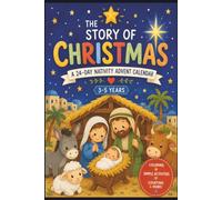 The Story of Christmas: A Nativity Advent Calendar for Toddlers: Simple Coloring, Counting & Dot-to-Dot for Little Ones Ages 3-5