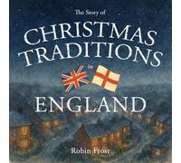 The Story of Christmas Traditions in England