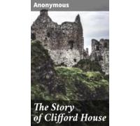 The Story Of Clifford House (ebook)
