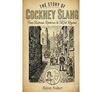 THE STORY OF COCKNEY SLANG: From Victorian Rookeries to TikTok Rhymes