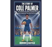 The Story of Cole Palmer: The Chelsea Star Who Crushed PSG and Conquered the Club World Cup