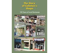 The Story of Colinton's Shops: 150 Years of Local Businesses (Colinton Local History)