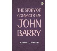 The Story of Commodore John Barry