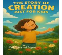 The Story of Creation: Just For Kids (Bible Journeys for Kids)