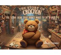 The story of crochon the teddy bear that didn't want to be a gift (The Little Christmas Books)