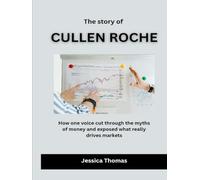 The Story of Cullen Roche: How one voice cut through the myths of money and exposed what really drives markets (Builders of American Prosperity)