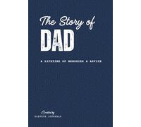 The Story of Dad: A Lifetime of Memories & Advice