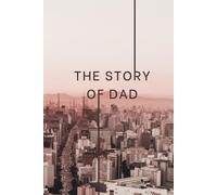 The Story of Dad: Autobiography Journal for Dad: 500 Life Story Questions + 20 About Me | Family History & Legacy Memory Book | Father’s Day, Birthday or Christmas Gift