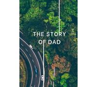 The Story of Dad: Guided Life Story Journal: 500 Thoughtful Questions + 20 About Me | Dad Memory Book for Family History, Values & Life Lessons | Meaningful Gift for Dad