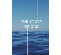 The Story of Dad: Life Story Journal Question Bank: 500 Prompts + 20 About Me | Guided Autobiography Memory Book for Fathers | Family Legacy Keepsake Gift for Father’s Day