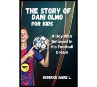 The STORY OF Dani Olmo for kids: A Boy Who Believed in His Football Dream