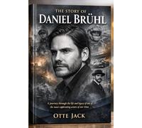 The Story Of DANIEL BRÜHL: A Journey Through The Life And Legacy Of One Of The Most Captivating Actors Of Our Time