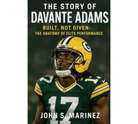 The Story of Davante Adams: Built, Not Given: The Anatomy of Elite Performance