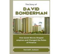 The Story of David Bonderman: How Quiet Moves Shaped empires and Changed the Rules of Finance (Titans of Industry: Influential American Investors & Business Owners)