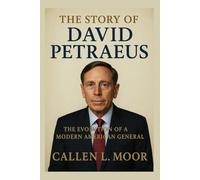 The story of David Petraeus: The Evolution of a Modern American General