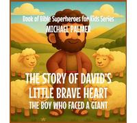 The Story Of David's Little Brave Heart: The Boy Who Faced a Giant: 4 (Book of Bible Superheroes for Kids)
