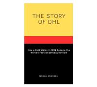 The Story of DHL: How a Bold Vision in 1969 Became the World’s Fastest Delivery Network