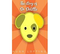 The Story of Doctor Dolittle: Being the History of His Peculiar Life at Home and Astonishing Adventures in Foreign Parts.