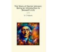 The Story of Doctor Johnson; Being an Introduction to Boswell's Life (Classic Books)