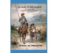 The Story of Don Quixote (Illustrated, B&W) Complete work: the two parts: The Timeless Masterpiece that Shaped the Imagery of World Literature - 350 ... by Gustave Doré’s Legendary Engravings