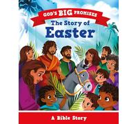 God’s Big Promises: The Story of Easter: A Bible Story