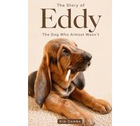 The Story of Eddy: The Dog Who Almost Wasn’t - A True Dog Rescue Story