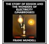 The Story Of Edison And The Wonders Of Electricity (unabridged) (audio