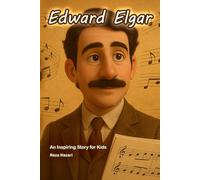 The Story of Edward Elgar: An Inspiring Story for Kids