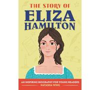 The Story of Eliza Hamilton: An Inspiring Biography for Young Readers (Story Of: Biography Series for New Readers)