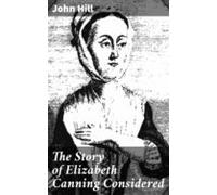 The Story Of Elizabeth Canning Considered (ebook)