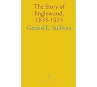 The Story of Englewood, 1835-1923: Written and Compiled Under the Auspices of the Englewood Business Men's Association