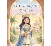 The Story of Esther: A Children's Bible Story About Courage, Faith, and Trust in God