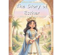 The Story of Esther: A Children's Bible Story About Courage, Faith, and Trust in God (Bible Stories for Kids)