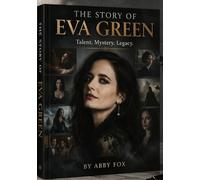 The Story Of EVA GREEN: An Adventure In Film