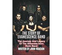 THE STORY OF EVANESCENCE BAND: The Journey And Legacy Of The Arkansas-born Rock Band