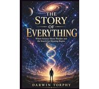 The Story of Everything: Where Science Meets Wonder and the Search for Meaning Begins