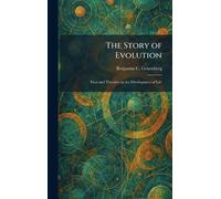 The Story of Evolution: Facts and Theories on the Development of Life