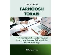 The Story of Farnoosh Torabi: From Immigrant Roots to Financial Icon-How Courage Reframed the Future of Money (Blueprints of Wealth: Lessons from America’s Greatest Investors)