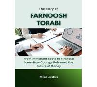 The Story of Farnoosh Torabi: From Immigrant Roots to Financial Icon-How Courage Reframed the Future of Money (Blueprints of Wealth: Lessons from America’s Greatest Investors)