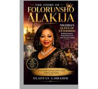 The story Of Folorunsho Alakija: Nigeria’s Queen of Enterprise: Building Empires, Empowering Lives, and Leaving a Legacy