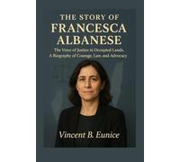 The Story Of Francesca Albanese: The Voice of Justice in Occupied Lands. A Biography of Courage, Law, and Advocacy