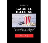 The Story of Gabriel Iglesias: From Laughter to the Edge of Survival-And Back Again (Comedy Across America)
